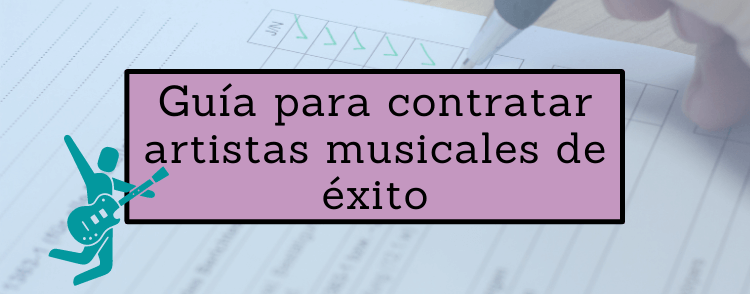 Guía para contratar artistas musicales de éxito