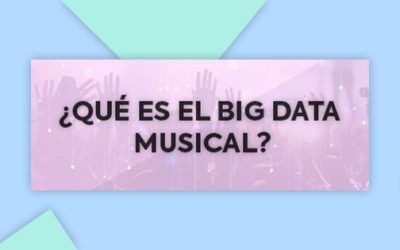 ¿Qué es el big data musical y cuáles son sus ventajas?