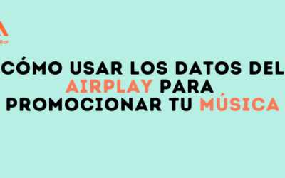 Cómo usar los datos del airplay para promocionar tu música